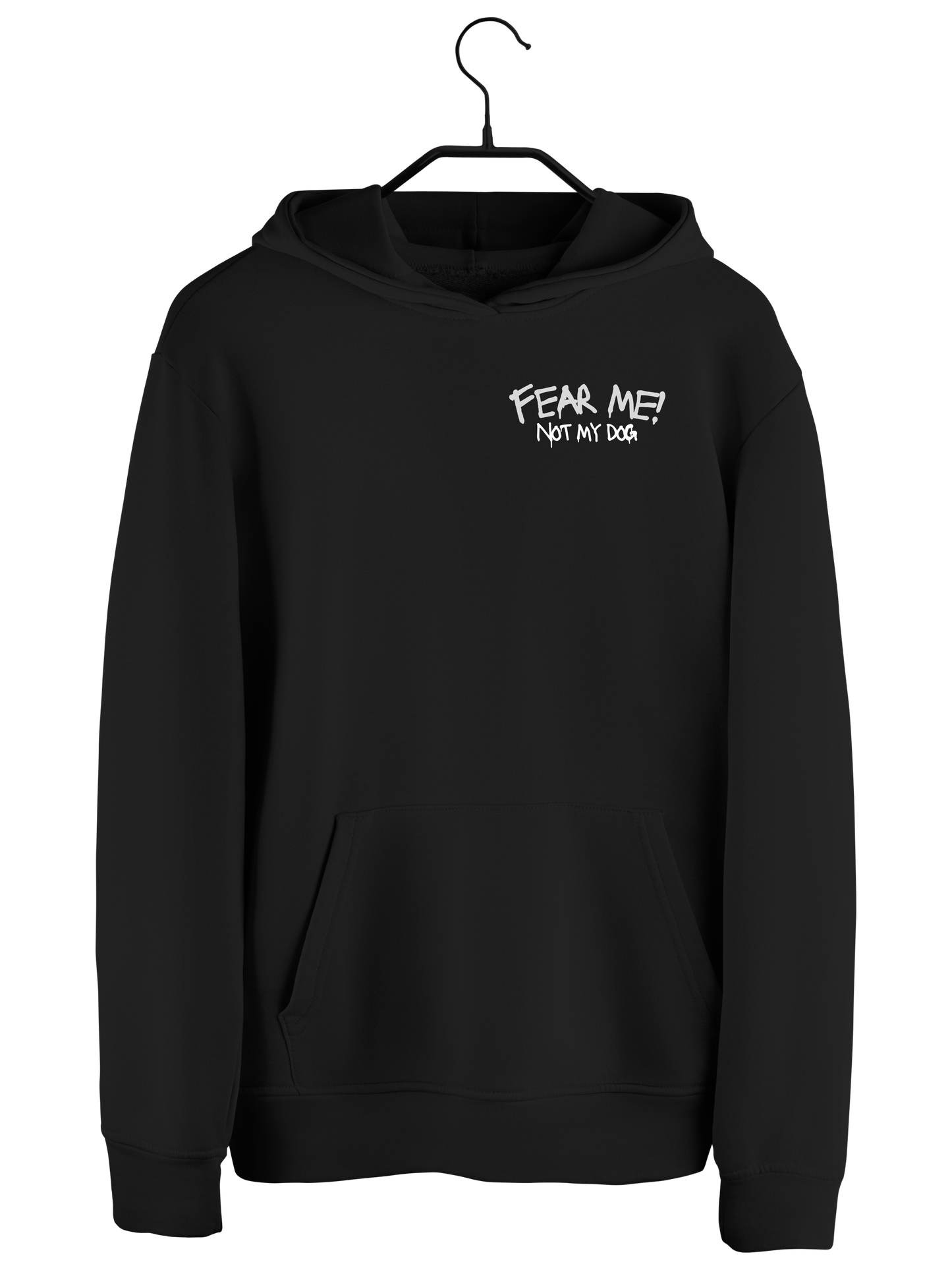 Hoodie "FEAR ME NOT MY DOG"