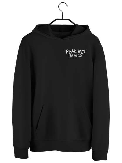 Hoodie "FEAR ME NOT MY DOG"