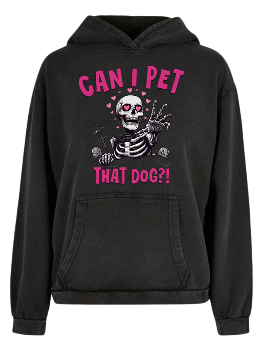 Ladies´ Acid Washed Oversize Hoodie "CAN I PET THAT DOG"