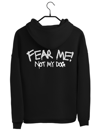 Hoodie "FEAR ME NOT MY DOG"